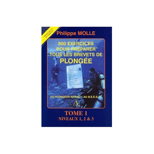 LIVRE - 800 EXERCICES POUR PREPARER TOUS LES BREVETS DE PLONGEE - TOME 1 - Librairie - Catalogue - Atlantys Homopalmus