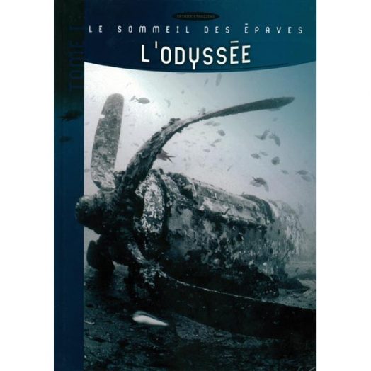 LIVRE - LE SOMMEIL DES EPAVES - L'ODYSSEE Tome 1
